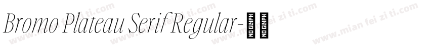 Bromo Plateau Serif Regular字体转换